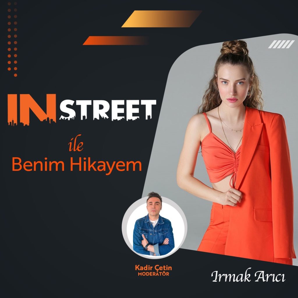 Irmak Arıcı-IN STREET ile Benim Hikayem