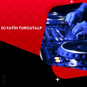DJ FATİH TURGUTALP