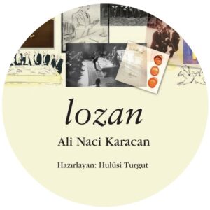LOZAN KİTABI – ALİ NACİ KARACAN (BÖLÜM 9)