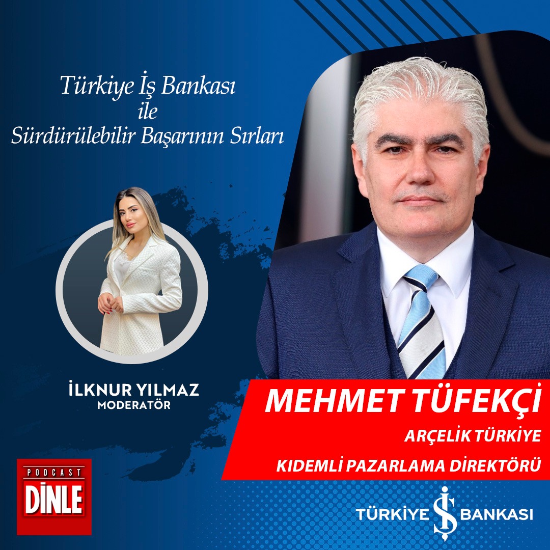 Arçelik Türkiye Kıdemli Pazarlama Direktörü – Mehmet Tüfekçi  | Türkiye İş Bankası İle Sürdürülebilir Başarının Sırları