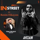 Aksan / INSTREET ile Benim Hikayem