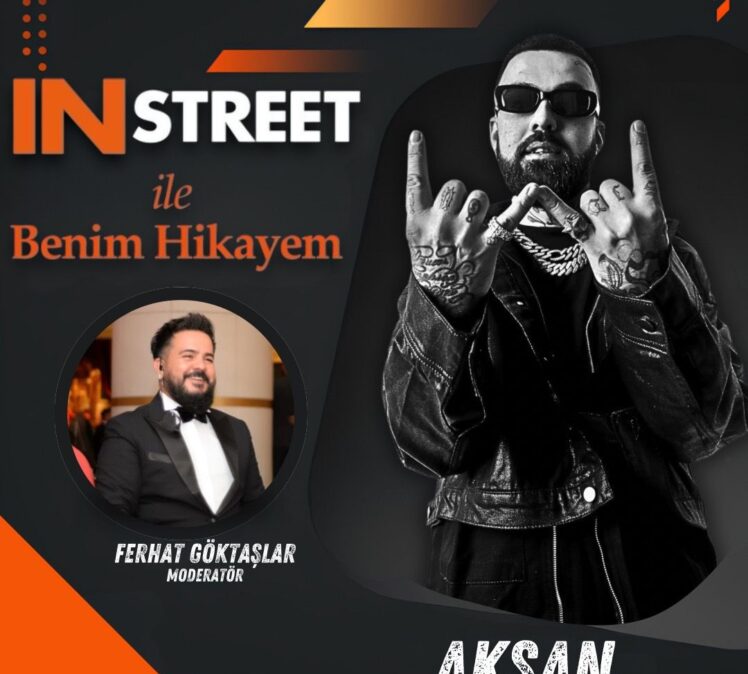 Aksan / INSTREET ile Benim Hikayem