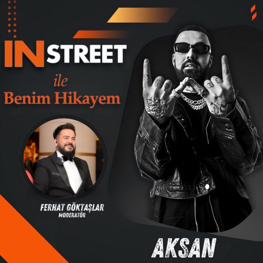 Aksan / INSTREET ile Benim Hikayem
