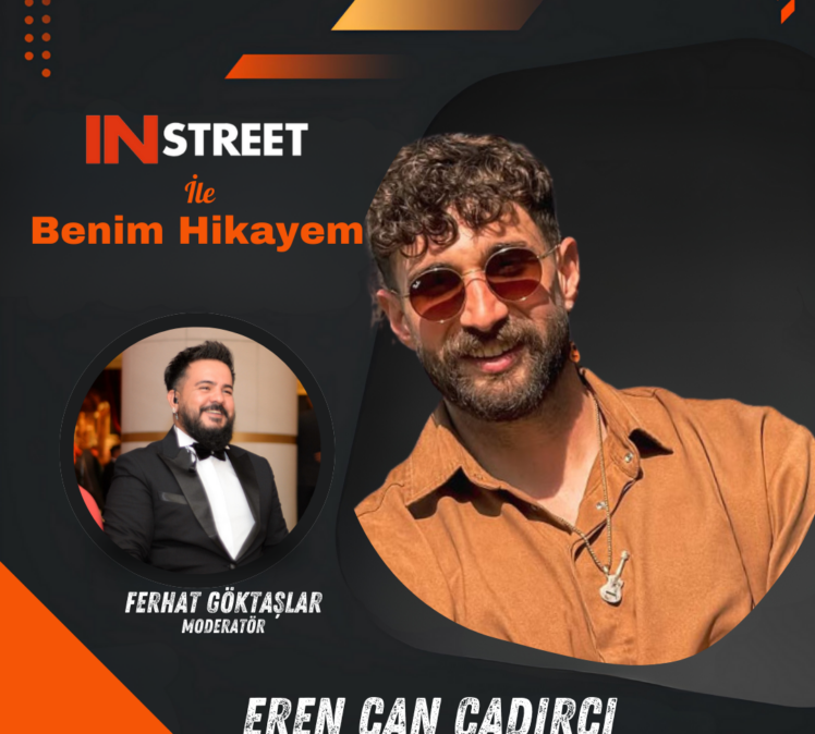 EREN CAN ÇADIRCI | INSTREET ile Benim Hikayem