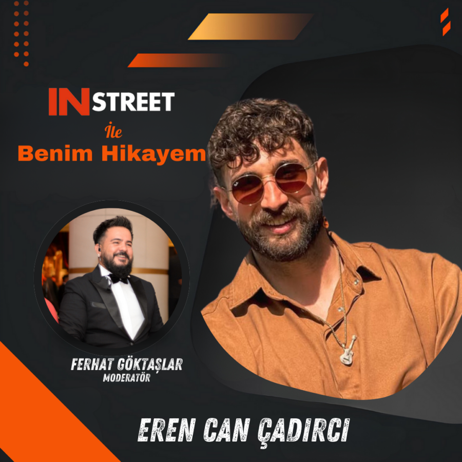 EREN CAN ÇADIRCI | INSTREET ile Benim Hikayem