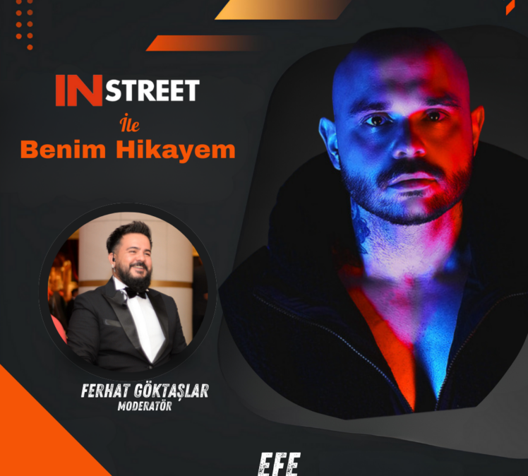 EFE | INSTREET ile Benim Hikayem