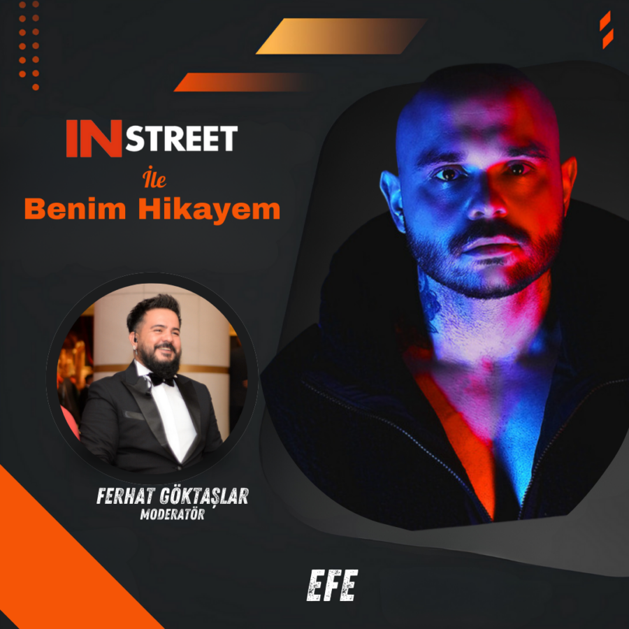 EFE | INSTREET ile Benim Hikayem