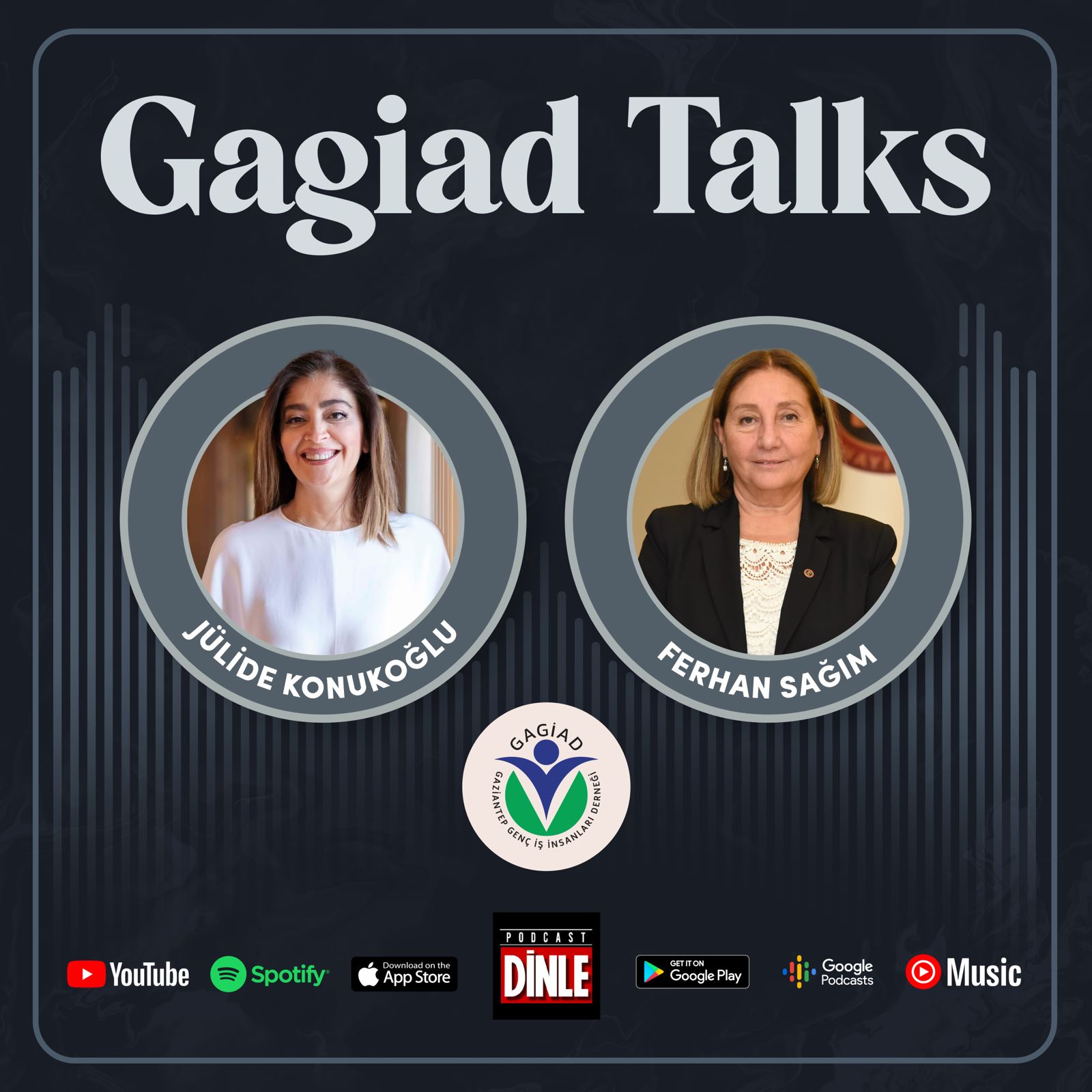 Gagiad Talks 5. Bölüm | Julide Konukoğlu & Ferhan Sağım